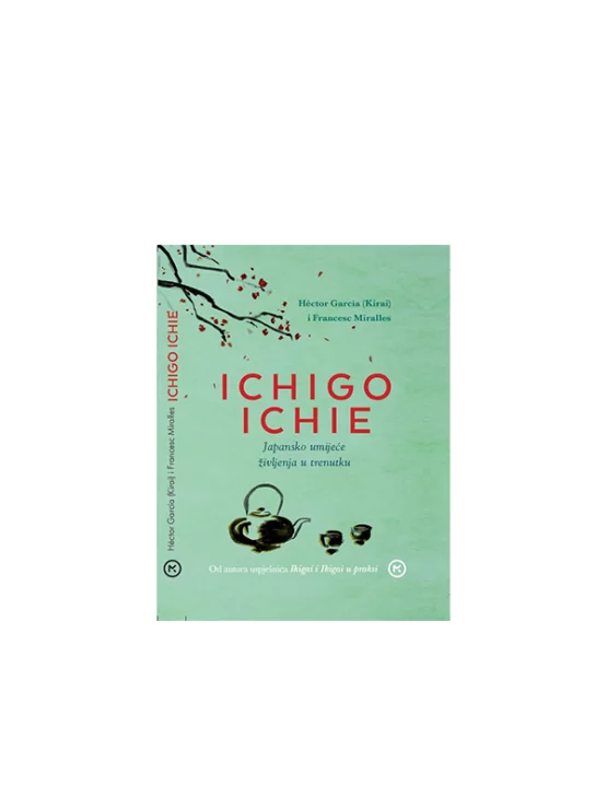 Ichigo Ichie - japonska umetnost življenja v trenutku - knjiga Mozaik